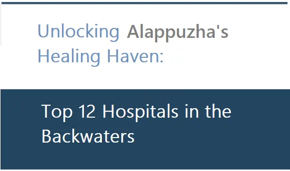 your-guide-to-top-12-hospitals-in-the-backwaters-(alappuzha,-kerala)