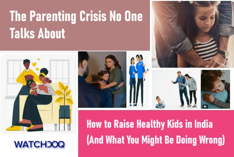 the-parenting-crisis-no-one-talks-about:-how-to-raise-healthy-kids-in-india-(and-what-you-might-be-doing-wrong)