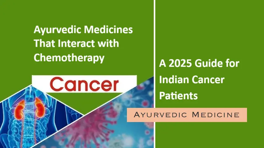 ayurvedic-medicines-that-interact-with-chemotherapy:-a-2025-guide-for-indian-cancer-patients