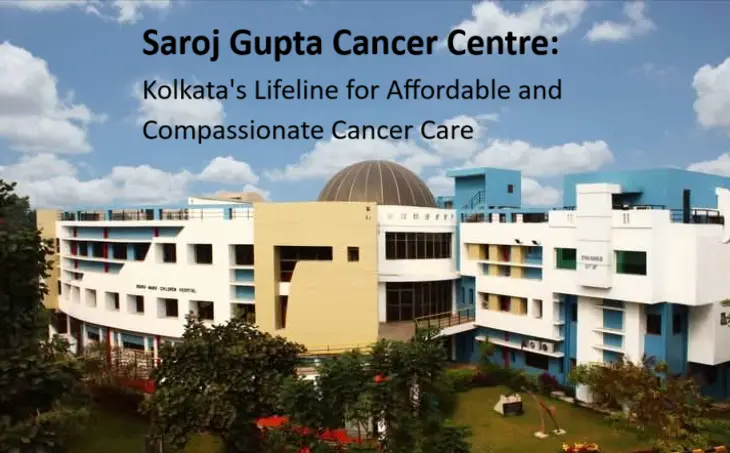 saroj-gupta-cancer-centre:-kolkata-lifeline-for-affordable-and-compassionate-cancer-care