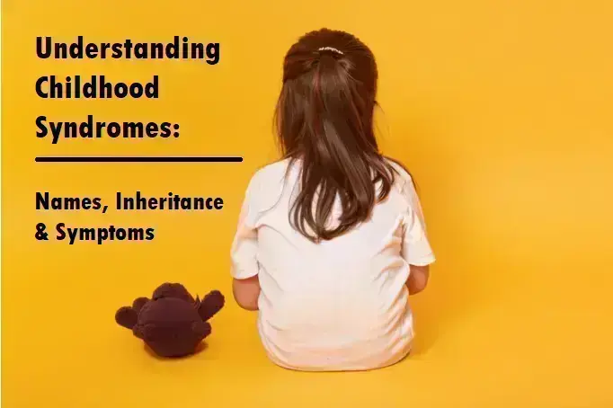 understanding-childhood-syndromes:-names,-inheritance,-and-symptoms