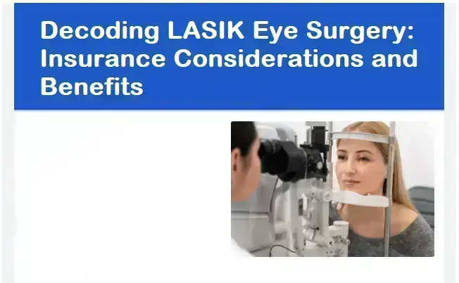what-you-need-to-know-about-lasik-eye-surgery-and-its-insurance-considerations-and-benefits