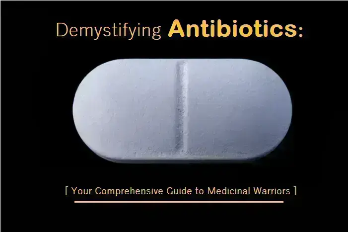 decoding-the-pharmacy:-your-ultimate-guide-to-antibiotics-unveiled