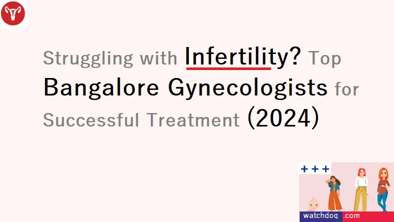best-infertility-gynecologists-in-bangalore-(2024)