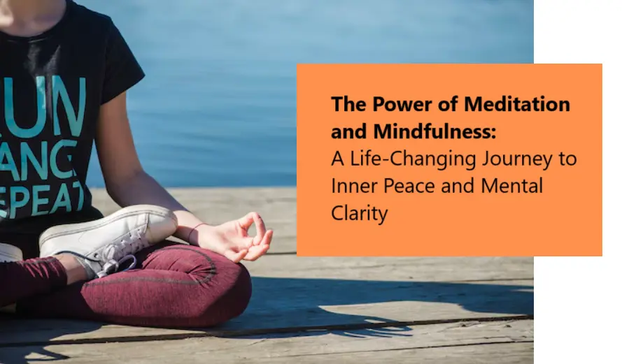 the-power-of-meditation-and-mindfulness:-a-life-changing-journey-to-inner-peace-and-mental-clarity