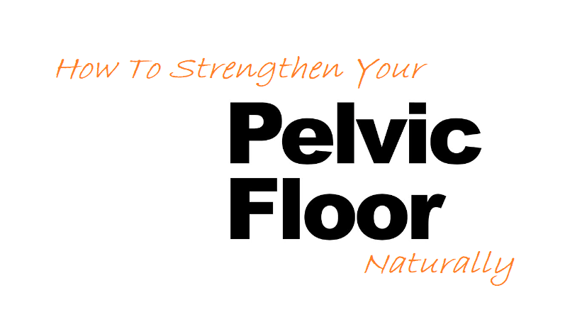 how-to-strengthen-your-pelvic-floor-naturally