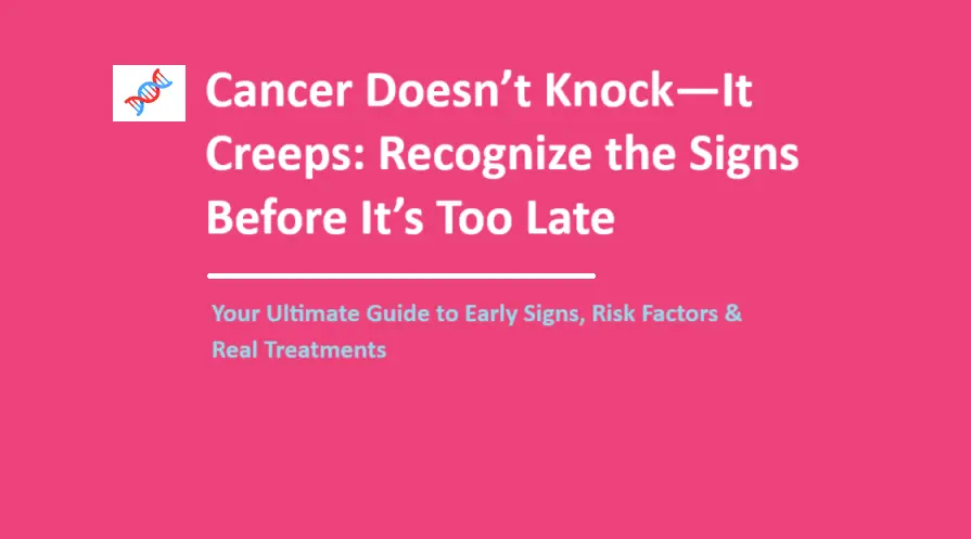 recognize-cancer-symptoms-before-it-is-too-late:-early-warning-signs,-risks-&-life-saving-treatments