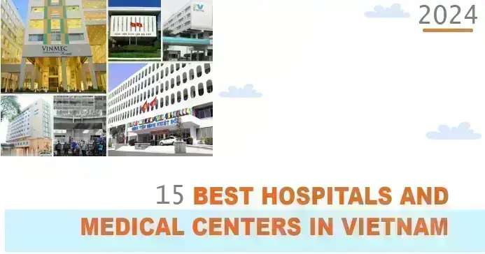 beyond-pho-and-paradise:-top-15-hospitals-in-vietnam-2024