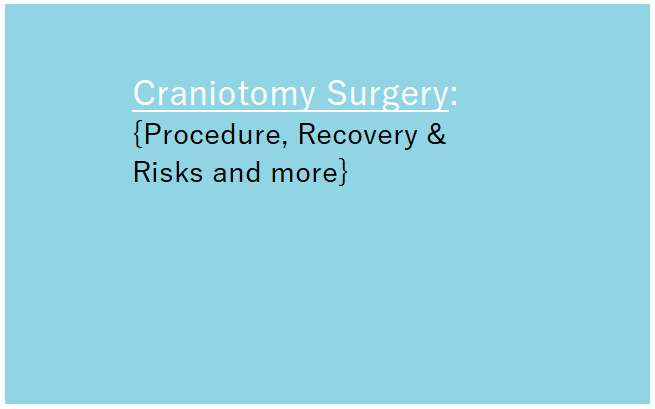 what-it-is-craniotomy-with-procedure-recovery-and-risks-factors