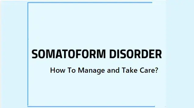 understanding-and-managing-somatoform-disorder