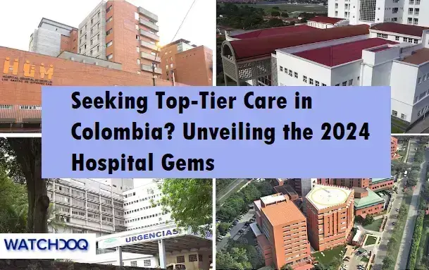 seeking-top-tier-care-in-colombia?-unveiling-the-2024-hospital-gems