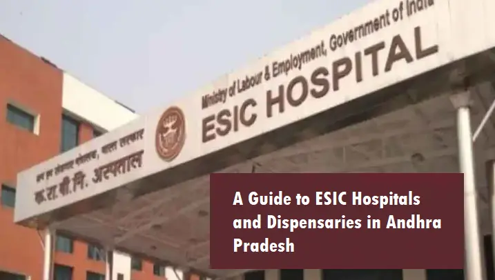 a-guide-to-esic-hospitals-and-dispensaries-in-andhra-pradesh-(updated-2024)