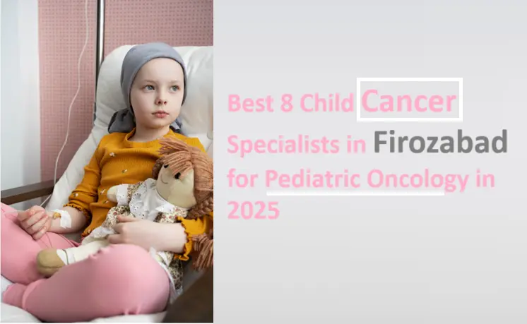 best-8-child-cancer-specialists-in-firozabad-for-pediatric-oncology-in-2025