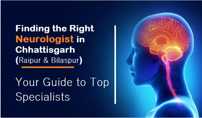 finding-the-right-neurologist-in-chhattisgarh-(raipur-or-bilaspur):-your-guide-to-top-specialists