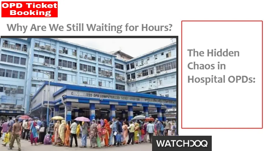 the-hidden-chaos-in-hospital-opds:-why-are-we-still-waiting-for-hours?