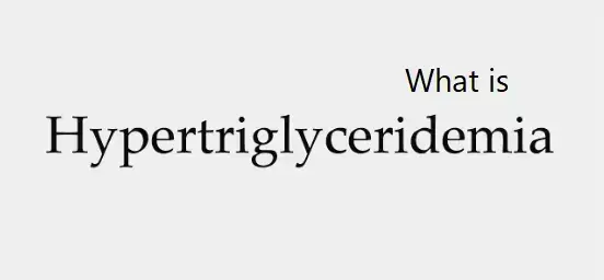 what-is-hypertriglyceridemia