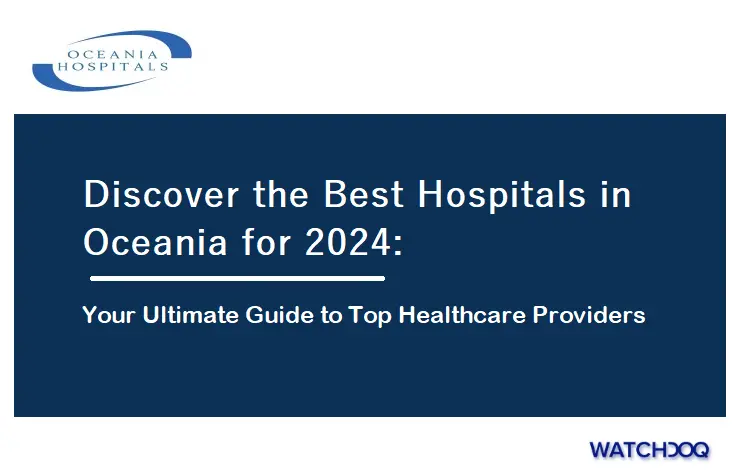 discover-the-best-hospitals-in-oceania-for-2024