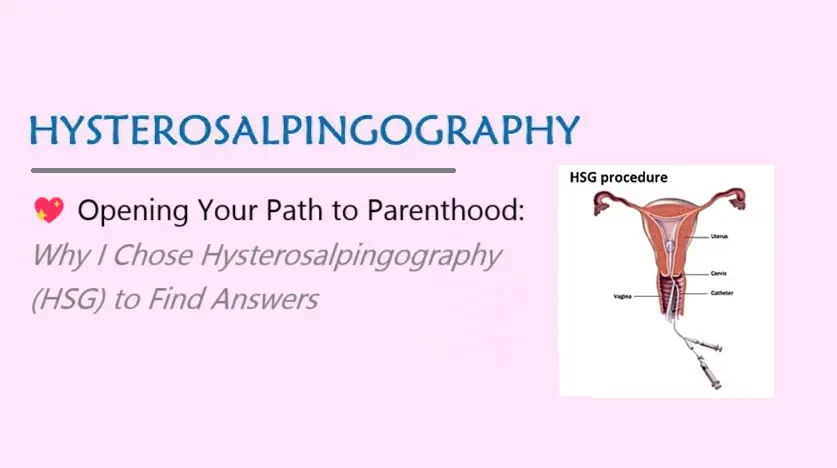 opening-your-path-to-parenthood:-why-i-chose-hysterosalpingography-(hsg)-to-find-answers