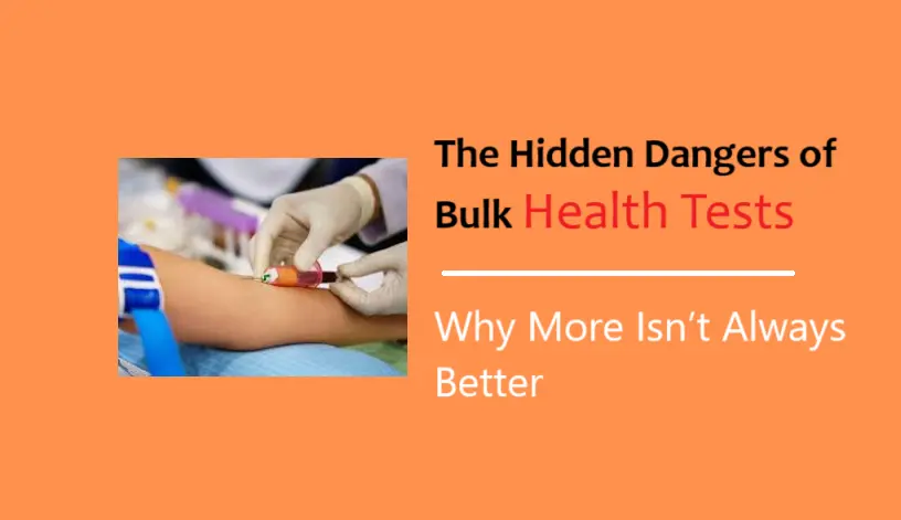 the-hidden-dangers-of-bulk-health-tests:-a-doctor-perspective