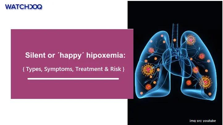 happy-hypoxia:-the-silent-killer-(types,-symptoms,-treatment-and-risk-factors)