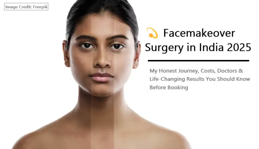 facemakeover-surgery-in-india-2025:-my-honest-journey,-costs,-doctors-and-life-changing-results-you-should-know-before-booking