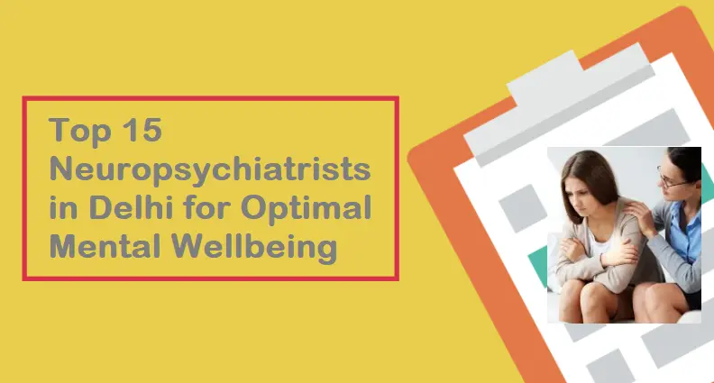 top-15-neuropsychiatrists-in-delhi-for-optimal-mental-wellbeing