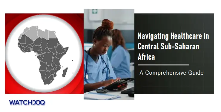 Navigating Healthcare in Central Sub-Saharan Africa: A Comprehensive GuideCentral Sub-Saharan Africa, a region rich in natural resources and cultural diversity, faces significant challenges in its healthcare sector.