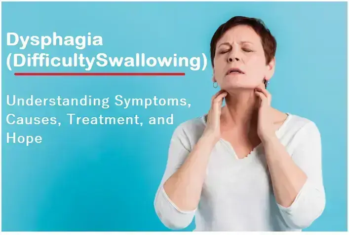 navigating-dysphagia-(difficulty-swallowing):-understanding-symptoms,-causes,-treatment,-and-hope