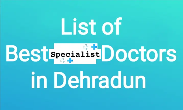 medical-marvels-in-dehradun:-a-guide-to-top-specialists-in-every-field-(updated-2024)