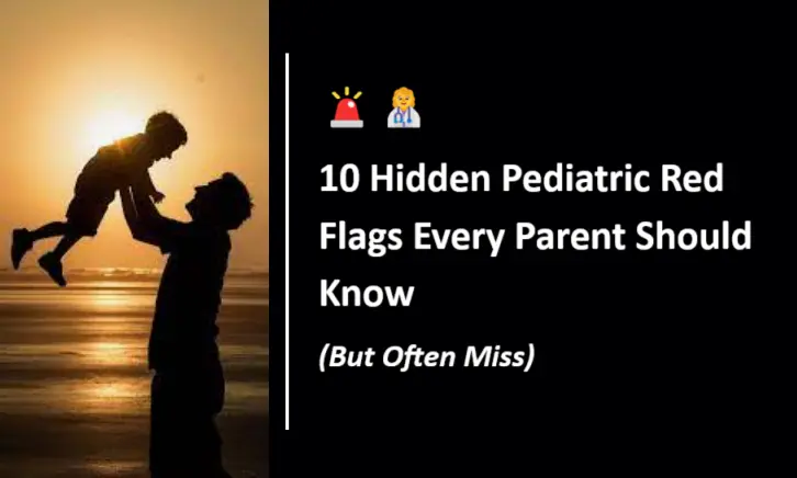 10-hidden-pediatric-red-flags-every-parent-should-know-(but-often-miss)