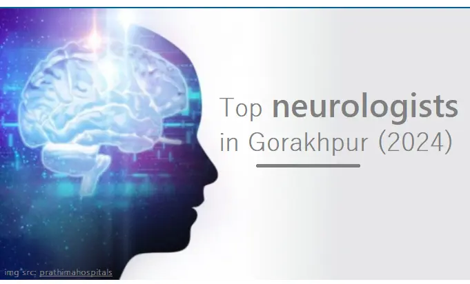 best-neurologists-in-gorakhpur-(2024)