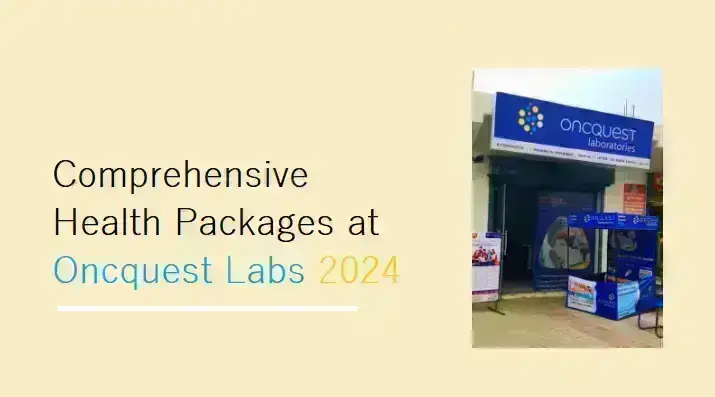 comprehensive-health-packages-at-oncquest-labs-2024