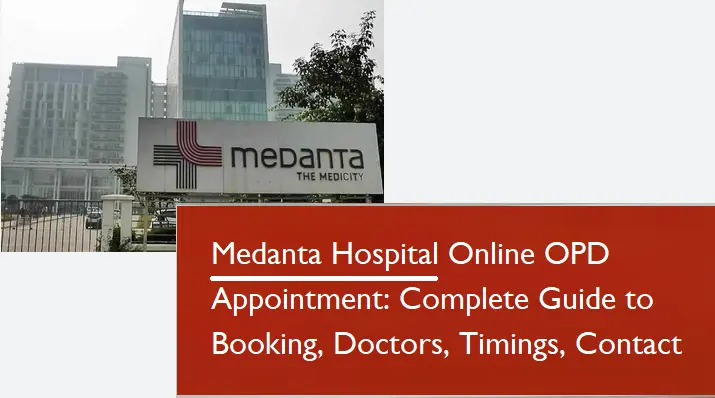 medanta-hospital-online-opd-appointment:-complete-guide-to-booking,-doctors,-timings,-contact
