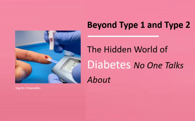 beyond-type-1-and-type-2:-the-hidden-world-of-diabetes-no-one-talks-about