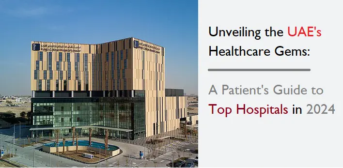 healthcare-heroes-of-the-middle-east:-unveiling-the-top-30-hospitals-in-the-uae-(2024)