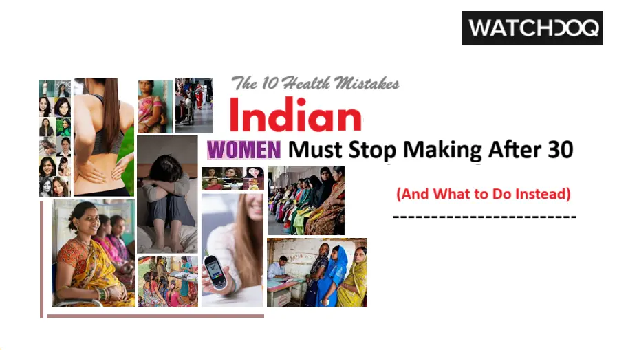 the-10-health-mistakes-indian-women-must-stop-making-after-30-(and-what-to-do-instead)