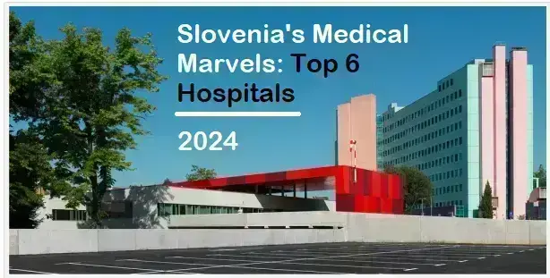 Unveiling Slovenia's Medical Marvels: A Guide to Top 6 Hospitals in 2024Feeling a pang of worry about an upcoming medical procedure? Perhaps you're an adventurer seeking exceptional healthcare while traversing Slovenia's breathtaking landscapes.