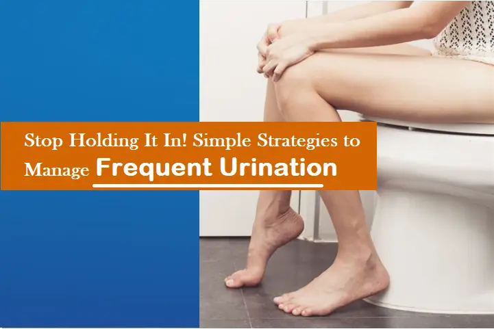 stop-holding-it-in!-4-simple-strategies-to-manage-frequent-urination-(without-counting-trips-to-the-bathroom)