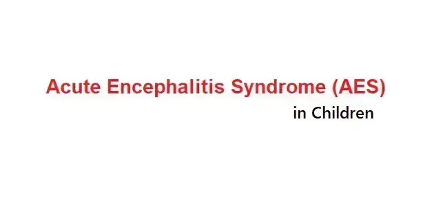 acute-encephalitis-syndrome-or-aes-in-children