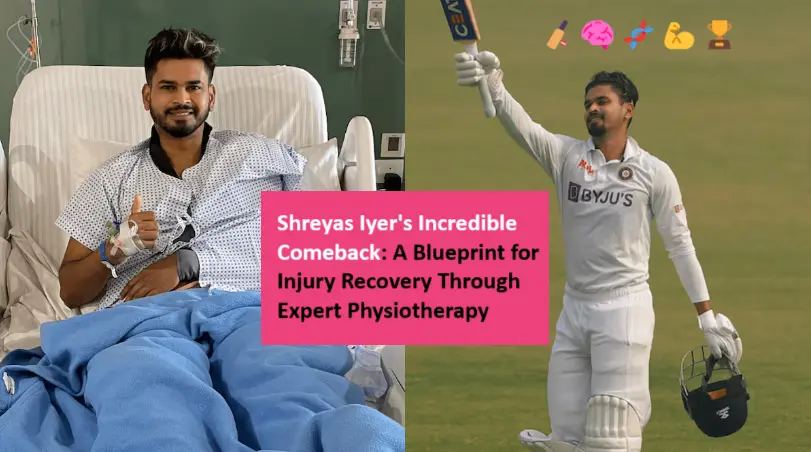 how-shreyas-iyer-defied-spinal-injury:-a-physio-led-comeback-blueprint-for-athletes