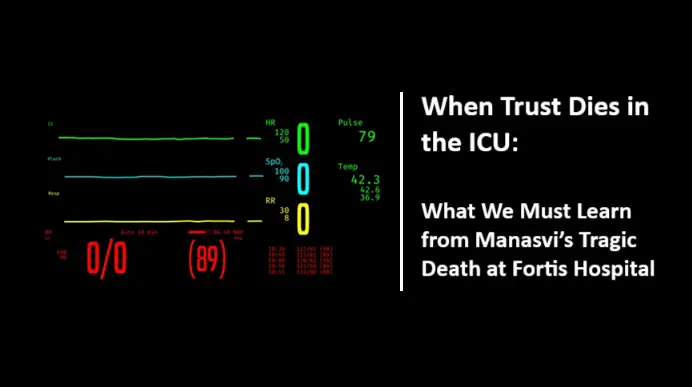 when-trust-dies-in-the-icu:-what-we-must-learn-from-the-tragic-death-of--manasvi-at-fortis-shalimar-bagh
