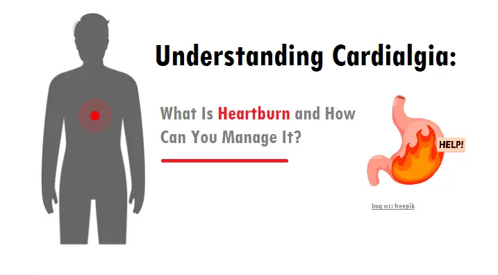 understanding-cardialgia:-what-is-heartburn-and-how-can-you-manage-it?