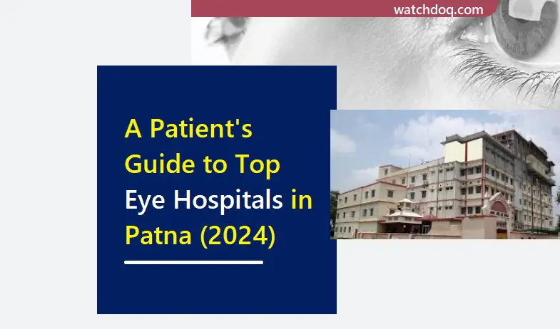 unveiling-the-best:-your-guide-to-top-5-eye-hospitals-in-patna-(2024)