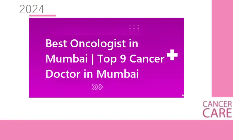 top-9-cancer-doctor-(oncologist)-in-mumbai-2024