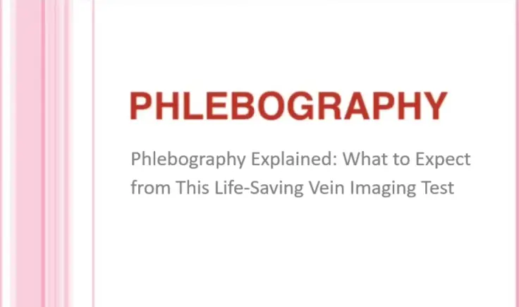 phlebography-explained:-what-to-expect-from-this-life-saving-vein-imaging-test