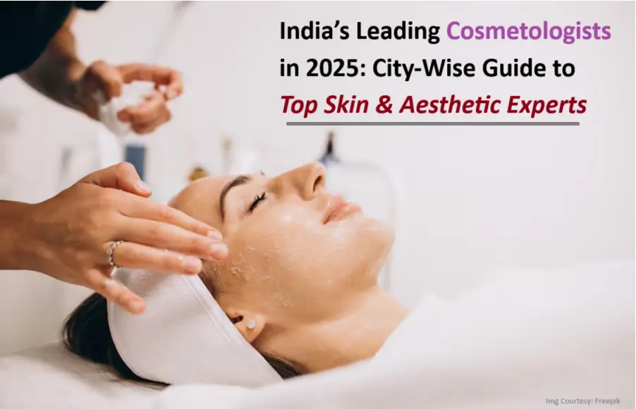 leading-cosmetologists-in-india-2025:-city-wise-guide-to-top-skin-and-aesthetic-experts