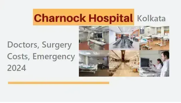 charnock-hospital-kolkata:-guide-to-services,-doctors,-and-surgery-costs-in-2024