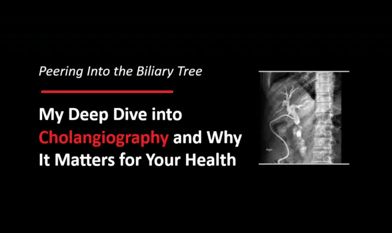 my-deep-dive-into-cholangiography-and-why-it-matters-for-your-health