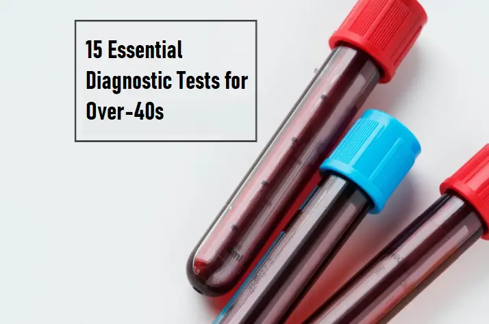 Beyond the Basics: 15 Essential Diagnostic Tests for Over-40sOver 40? It's time to take a proactive approach to your health.