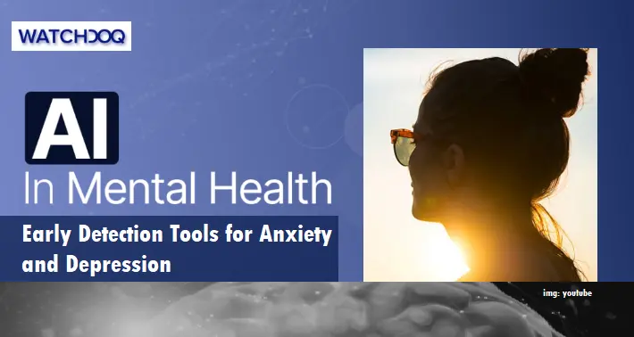 ai-and-mental-health:-early-detection-tools-for-anxiety-and-depression